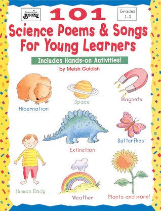 101 Science Poems & Songs for Young Learners (Grades 1-3)