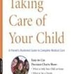 Taking Care of Your Child: A Parent's Illustrated Guide to Complete Medical Care