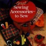 Great Sewing Accessories to Sew