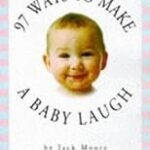 97 Ways to Make a Baby Laugh