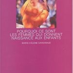 Pourquoi ce sont les femmes qui donnent naissance aux enfants