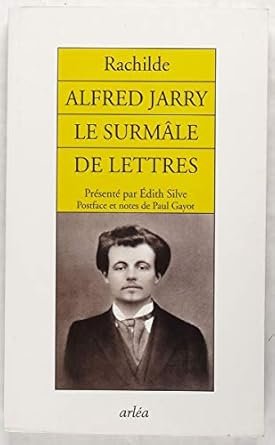 Alfred Jarry, le surm?le de lettres