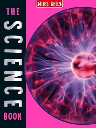 The Science Book: 160 Pages Packed Full of Amazing Photos and Fantastic Facts