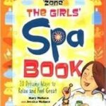 The Girls' Spa Book: 20 Dreamy Ways to Relax and Feel Great