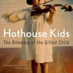 Hothouse Kids: How the Pressure to Succeed Threatens Childhood