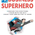 How to Be a Business Superhero