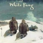 The Call of the Wild ; And, White Fang