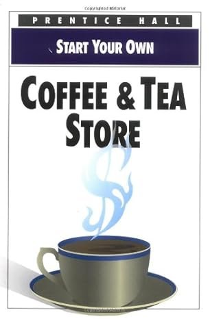 Start Your Own Coffee and Tea Store