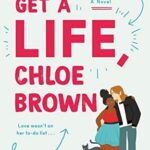 Get a Life, Chloe Brown