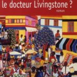 Mais o? est donc pass? le docteur Livingstone ?