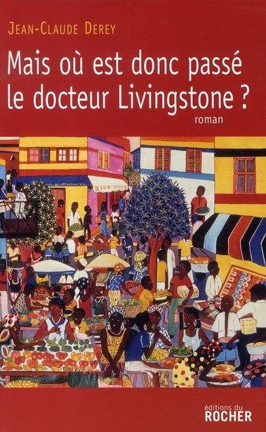 Mais o? est donc pass? le docteur Livingstone ?