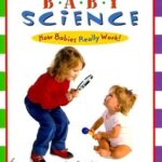 Baby Science: How Babies Really Work!