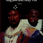 King John and Henry VIII