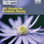 101 Plants for Problem Places: Easy-Care Ideas for Difficult Sites