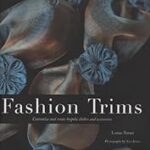 Fashion Trims: Customize and Create Clothes and Accessories