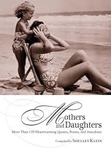 Mothers and Daughters: More Than 150 Heartwarming Quotes, Poems, and Anecdotes