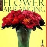 Complete Guide To Flower Arranging
