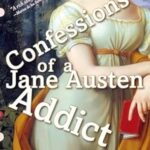 Confessions of a Jane Austen Addict