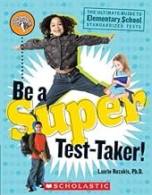 Be a Super Test-Taker!: The Ultimate Guide to Elementary School Standardized Tests