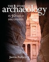 The Story of Archaeology in 50 Great Discoveries