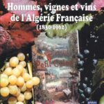Hommes, vignes et vins de l'Alg?rie fran?aise
