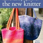 Fashionable Projects for the New Knitter