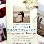 The Art and Craft of Keepsake Photography Engagements and Weddings