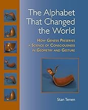 The Alphabet That Changed the World: How Genesis Preserves a Science of Consciousness in Geometry and Gesture