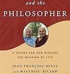 The Monk and the Philosopher: A Father and Son Discuss the Meaning of Life