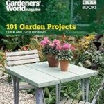 101 Garden Projects: Quick and Easy DIY Ideas