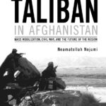 The Rise of the Taliban in Afghanistan: Mass Mobilization, Civil War, and the Future of the Region