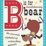 B Is for Breakdancing Bear