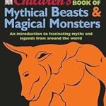 Children's Book of Mythical Beasts & Magical Monsters