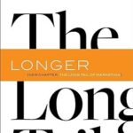 The Long Tail: Why the Future of Business is Selling Less of More