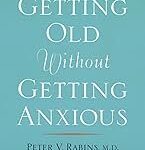 Getting Old without Getting Anxious