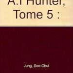 A.I Hunter, Tome 5