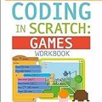 DK Workbooks: Coding in Scratch: Games Workbook: Create Your Own Fun and Easy Computer Games