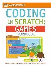 DK Workbooks: Coding in Scratch: Games Workbook: Create Your Own Fun and Easy Computer Games