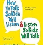 How to Talk So Kids Will Listen & Listen So Kids Will Talk
