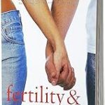 Fertility and Conception: A Complete Guide to Getting Pregnant