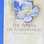 The Power of Forgiveness: Keep Your Heart Free