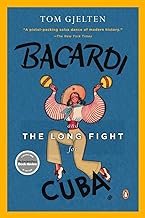 Bacardi and the Long Fight for Cuba