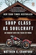 Shop Class as Soulcraft: An Inquiry Into the Value of Work