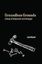 Groundless Grounds: A Study of Wittgenstein and Heidegger