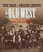 True Tales and Amazing Legends of the Old West