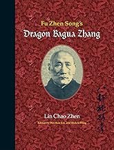 Fu Zhen Song’s Dragon Bagua Zhang