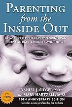 Parenting from the Inside Out: How a Deeper Self-Understanding Can Help You Raise Children Who Thrive