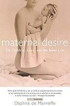 Maternal Desire: On Children, Love, and the Inner Life