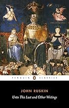 Unto This Last and Other Writings