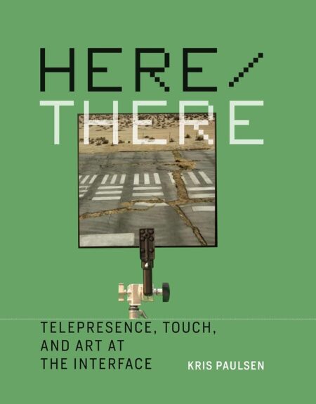 Here/There: Telepresence, Touch, and Art at the Interface